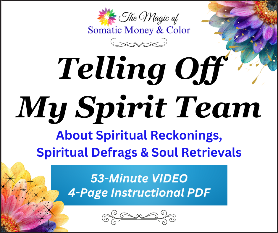 STORY/MINI-WORKSHOP: TELLING OFF MY SPIRIT TEAM - 53-Minute VIDEO / 4-Page PDF