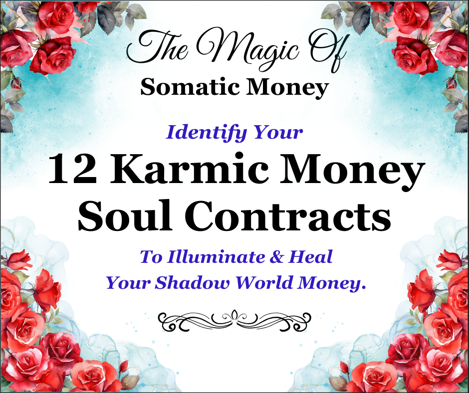 SOMATIC MONEY BLUEPRINT #10 - THE 12 KARMIC MONEY SOUL CONTRACTS - 9 PAGE PDF