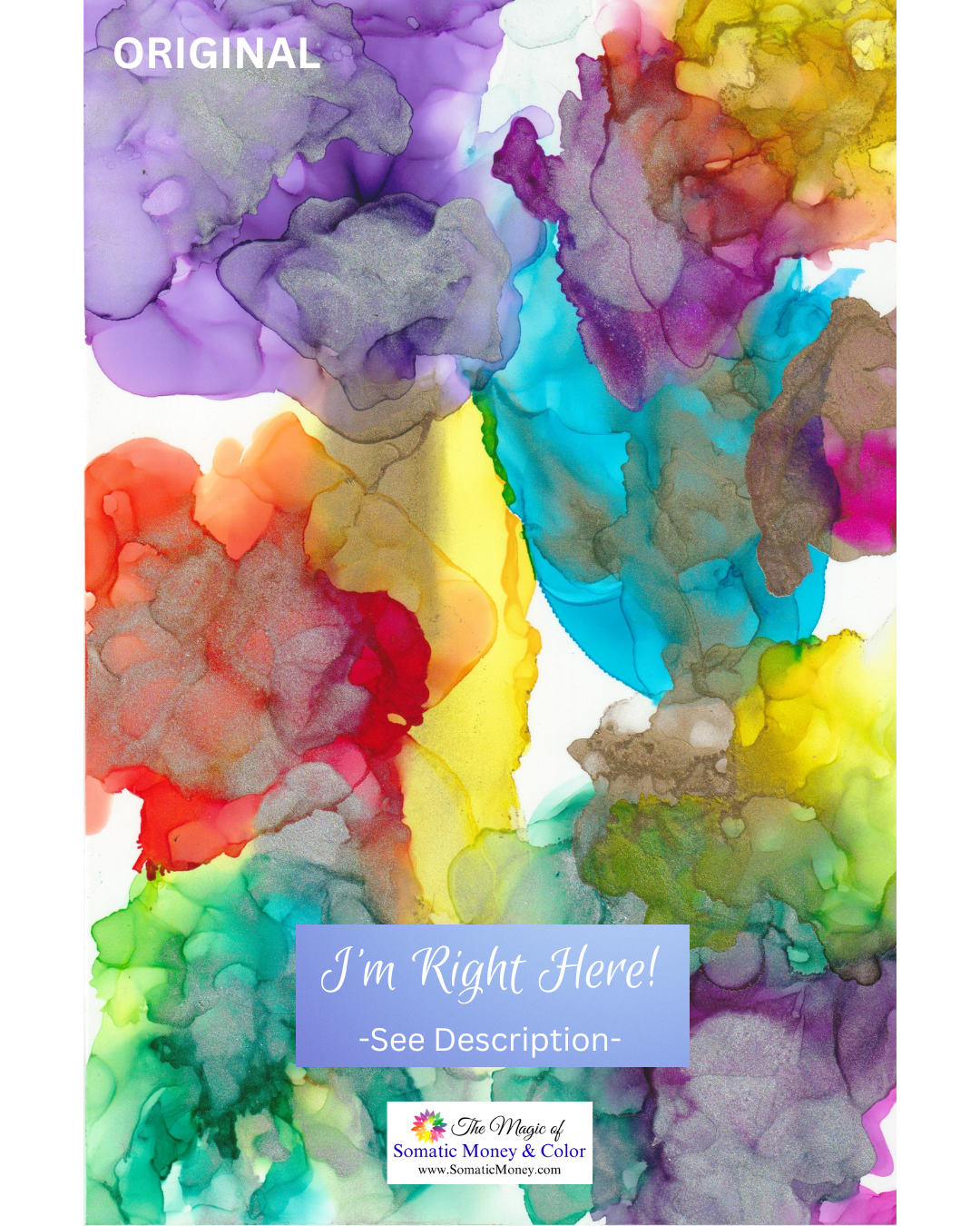 ORIGINAL: "I'M RIGHT HERE" ALCOHOL DISPERSION ART WITH METALLICS