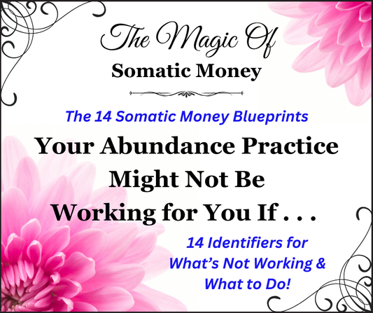 YOUR ABUNDANCE PRACTICE MIGHT NOT BE WORKING FOR YOU IF . . . 41-PAGE PDF