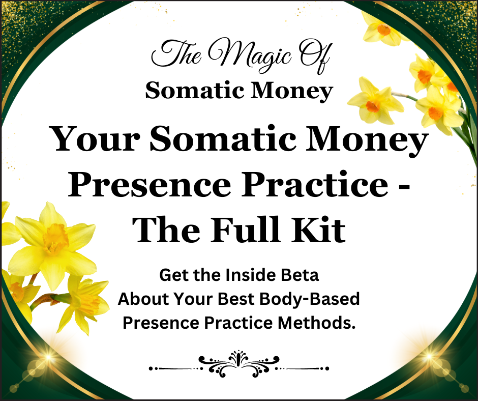 SOMATIC MONEY BLUEPRINT #2 - ARE YOU PRESENT IN YOUR BODY WITH YOUR MONEY? / 24-Page PDF / 3 AUDIOS